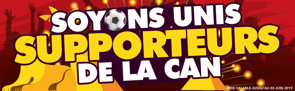SOYONS UNIS SUPPORTEURS DE LA CAN SOYONS UNIS SUPPORTEURS DE LA CAN